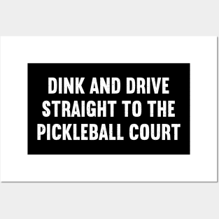 Dink and Drive Straight to the Pickleball Court Posters and Art